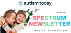 Autism Today Mid-May “Spectrum Newsletter”
