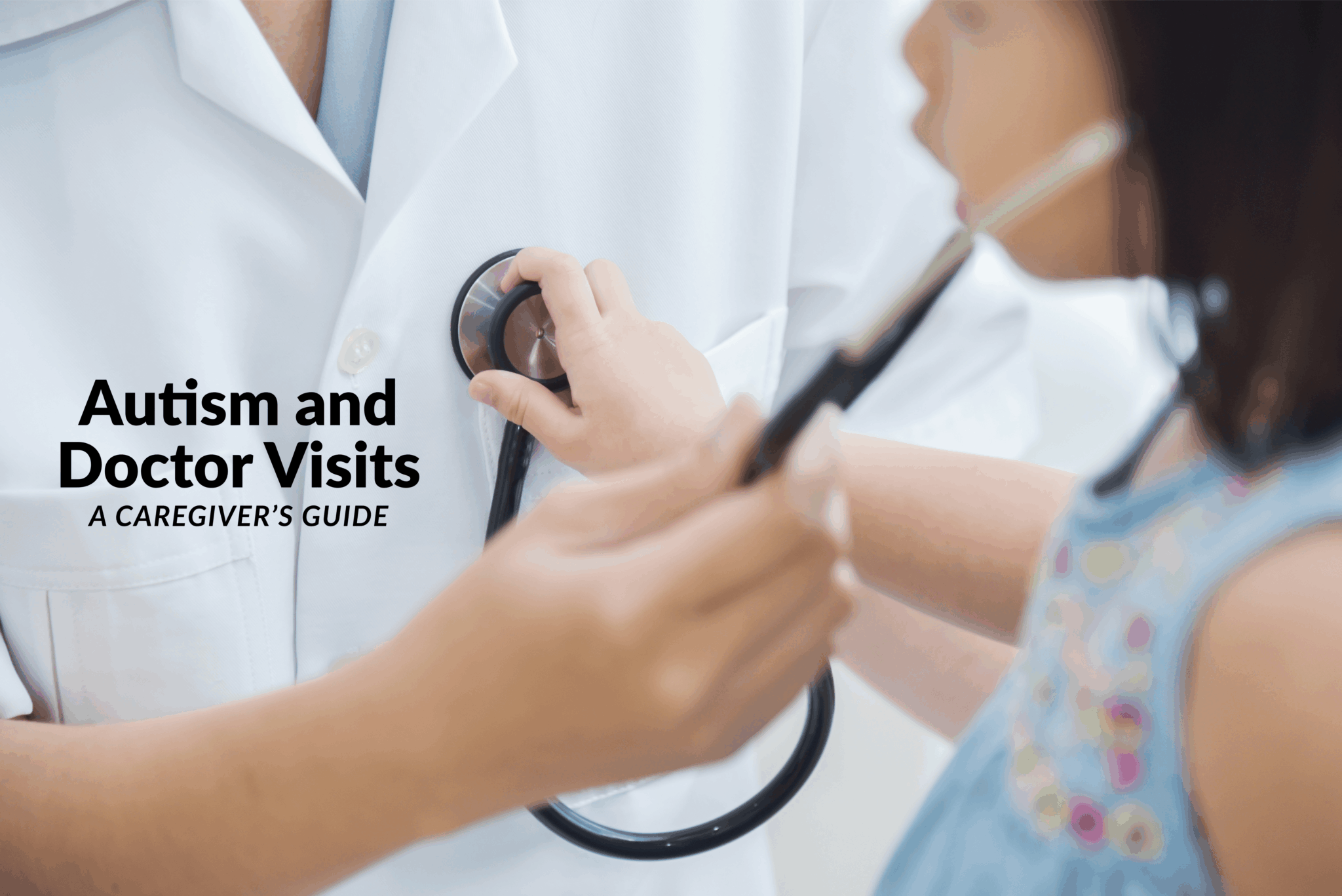 Autism and Doctor Visits: A Caregiver’s Guide