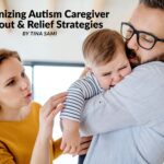 Recognizing Autism Caregiver Burnout & Relief Strategies